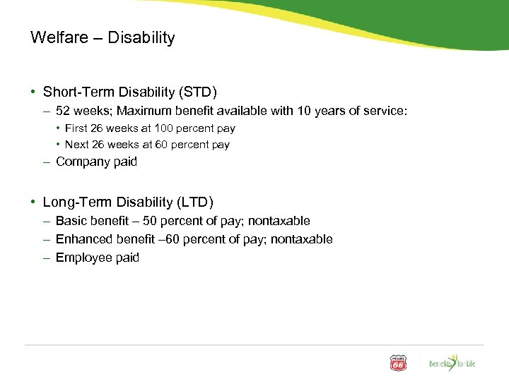 Welfare – Disability • Short-Term Disability (STD) – 52 weeks; Maximum benefit available with