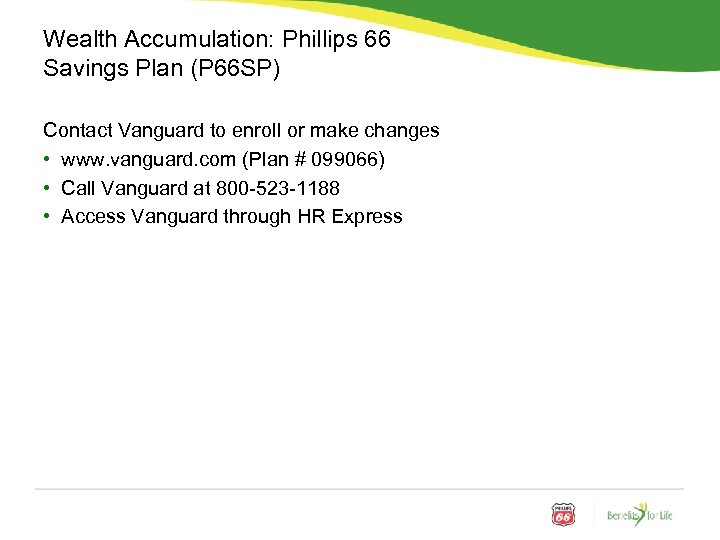 Wealth Accumulation: Phillips 66 Savings Plan (P 66 SP) Contact Vanguard to enroll or