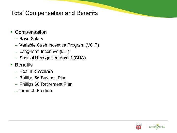 Total Compensation and Benefits • Compensation – – Base Salary Variable Cash Incentive Program