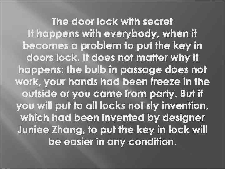 The door lock with secret It happens with everybody, when it becomes a problem