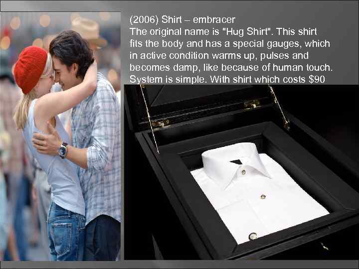 (2006) Shirt – embracer The original name is "Hug Shirt". This shirt fits the