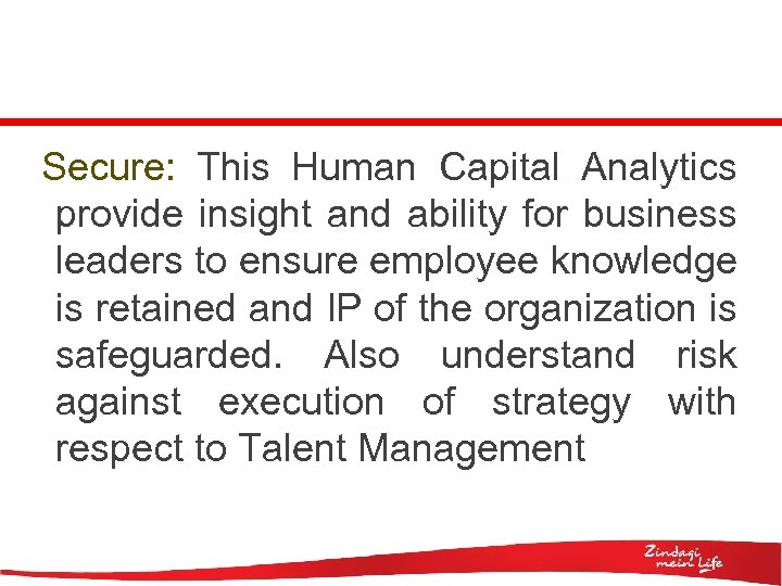 Secure: This Human Capital Analytics provide insight and ability for business leaders to ensure