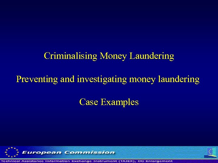 Criminalising Money Laundering Preventing and investigating money laundering Case Examples 