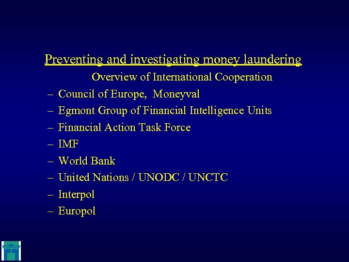 Preventing and investigating money laundering – – – – Overview of International Cooperation Council