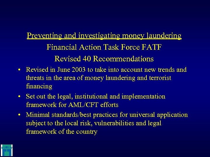 Preventing and investigating money laundering Financial Action Task Force FATF Revised 40 Recommendations •