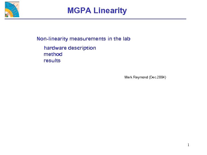 MGPA Linearity Non-linearity measurements in the lab hardware description method results Mark Raymond (Dec.