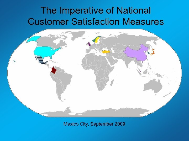 The Imperative of National Customer Satisfaction Measures By Professor Claes Fornell University of Michigan
