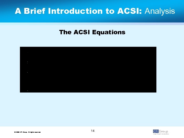 A Brief Introduction to ACSI: Analysis The ACSI Equations © 2009 CFI Group. All