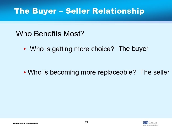 The Buyer – Seller Relationship Who Benefits Most? • Who is getting more choice?