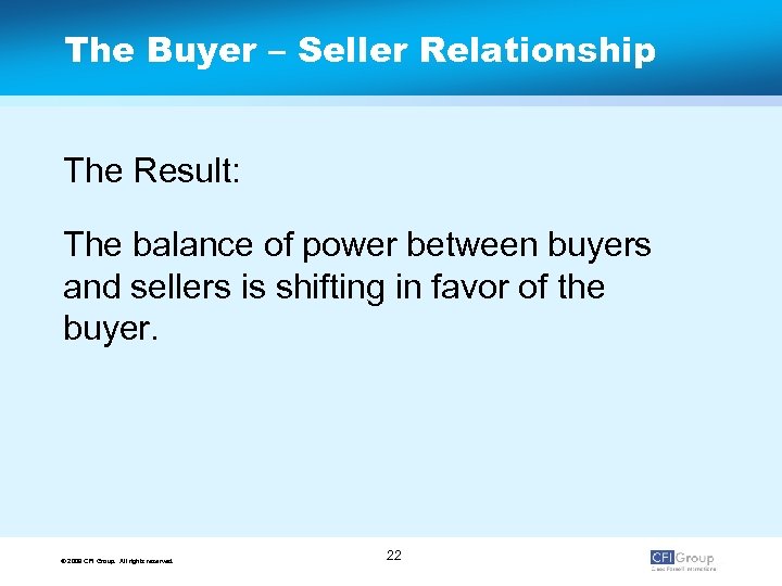 The Buyer – Seller Relationship The Result: The balance of power between buyers and