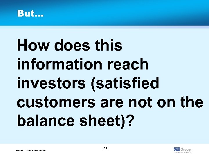 But… How does this information reach investors (satisfied customers are not on the balance