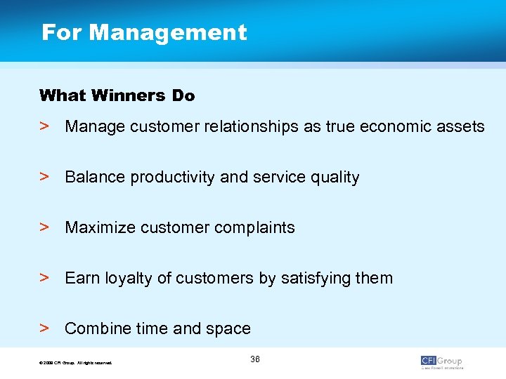 For Management What Winners Do > Manage customer relationships as true economic assets >