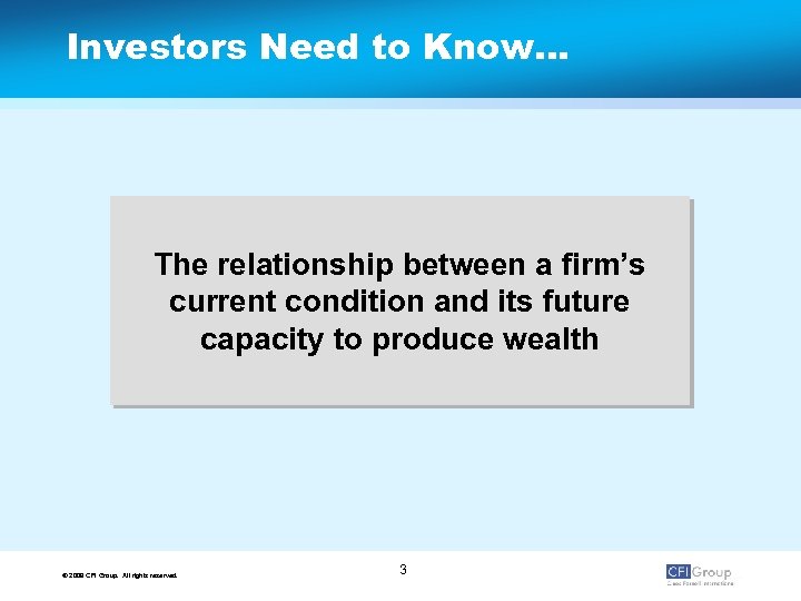 Investors Need to Know… The relationship between a firm’s current condition and its future