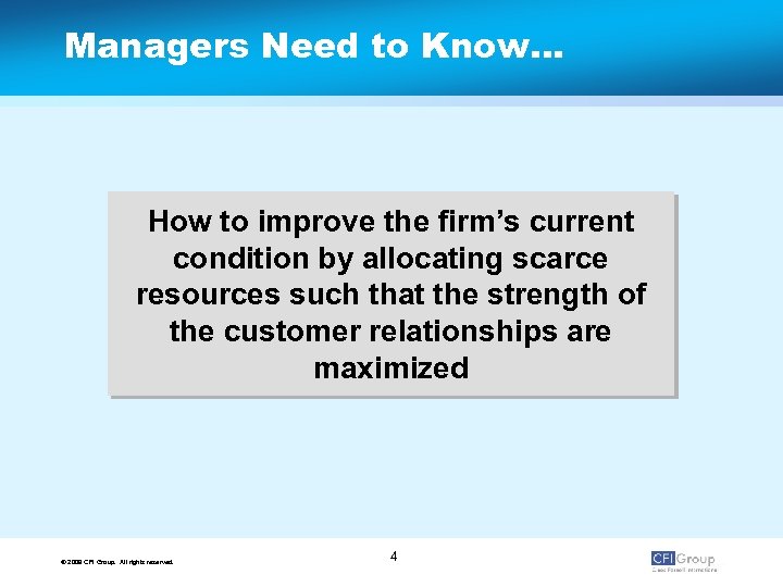 Managers Need to Know… How to improve the firm’s current condition by allocating scarce