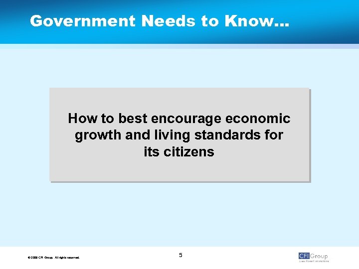 Government Needs to Know… How to best encourage economic growth and living standards for
