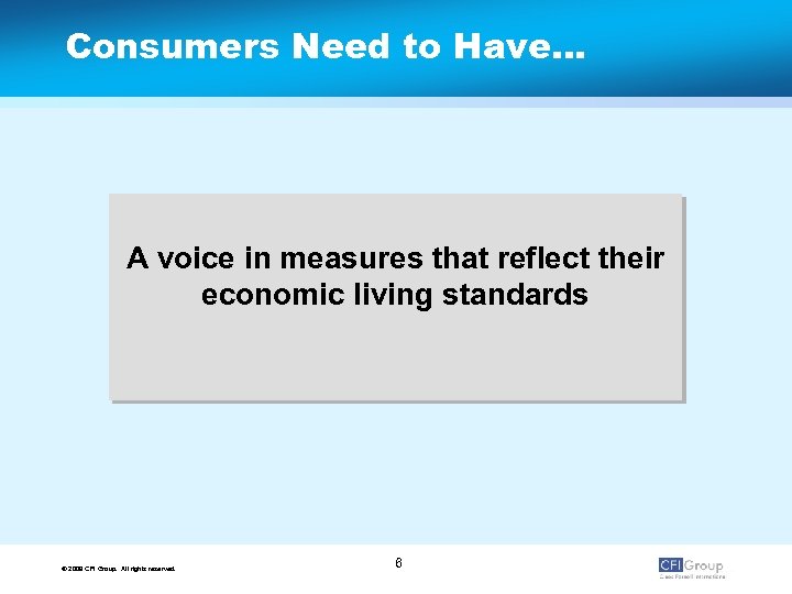 Consumers Need to Have… A voice in measures that reflect their economic living standards