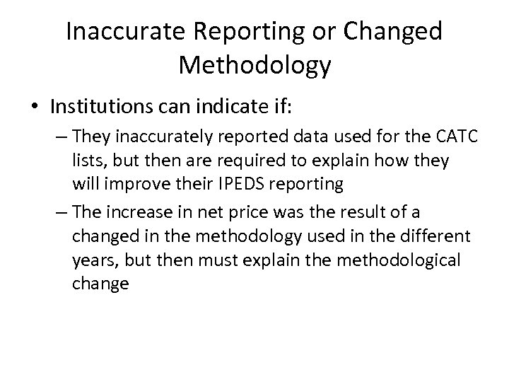 Inaccurate Reporting or Changed Methodology • Institutions can indicate if: – They inaccurately reported