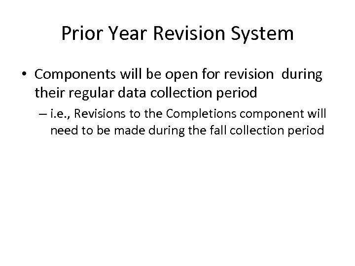 Prior Year Revision System • Components will be open for revision during their regular