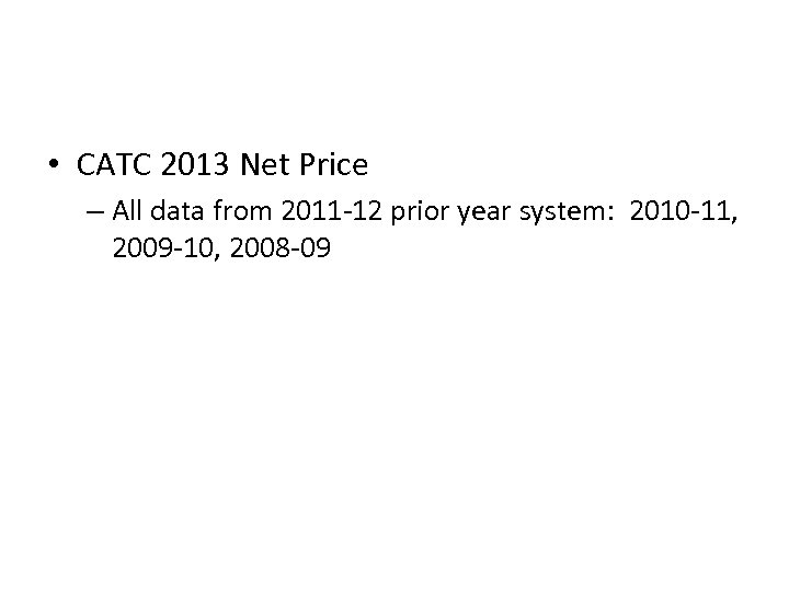  • CATC 2013 Net Price – All data from 2011 -12 prior year
