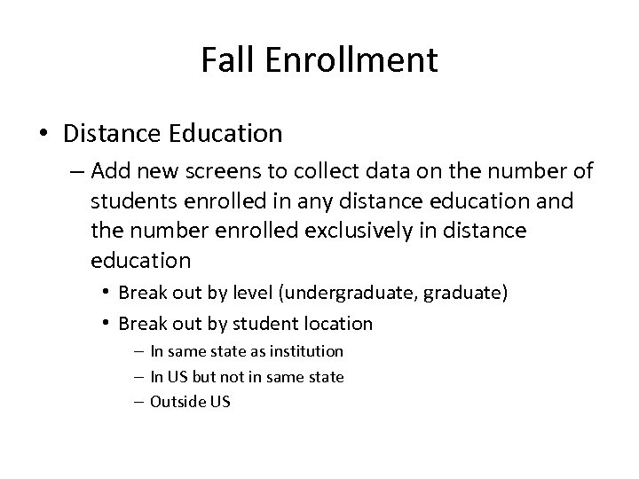 Fall Enrollment • Distance Education – Add new screens to collect data on the