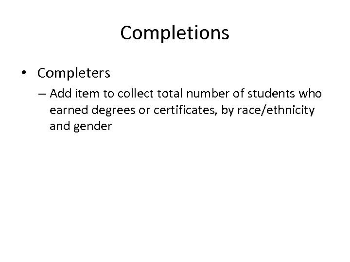 Completions • Completers – Add item to collect total number of students who earned