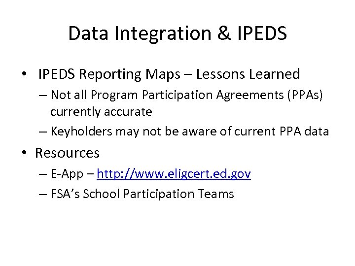 Data Integration & IPEDS • IPEDS Reporting Maps – Lessons Learned – Not all