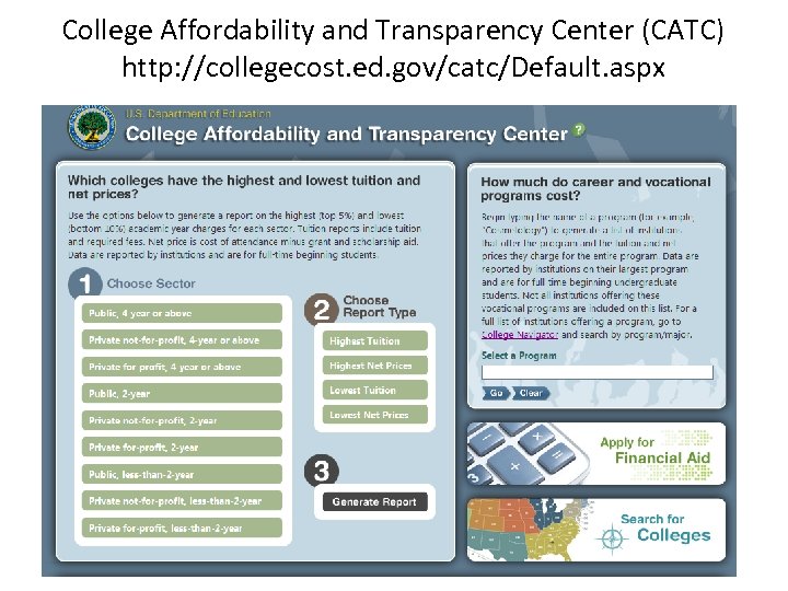 College Affordability and Transparency Center (CATC) http: //collegecost. ed. gov/catc/Default. aspx 