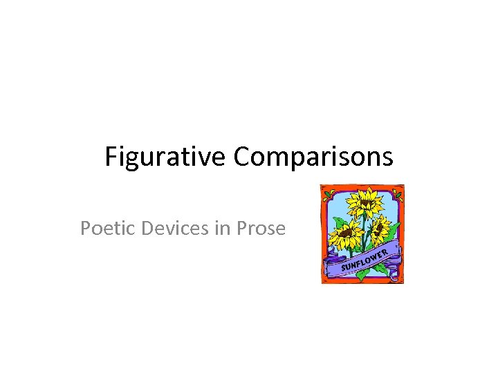Figurative Comparisons Poetic Devices in Prose 
