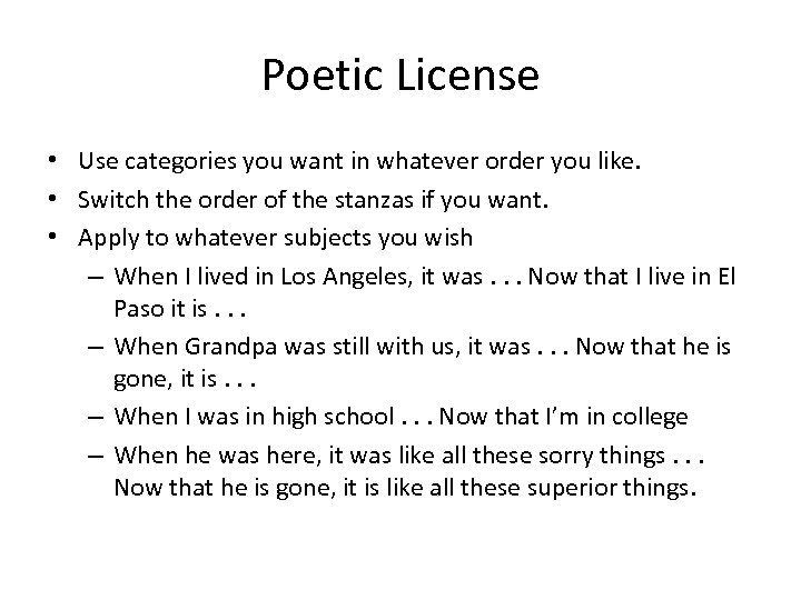 Poetic License • Use categories you want in whatever order you like. • Switch