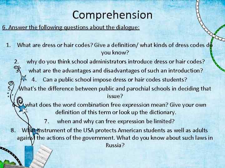 Comprehension 6. Answer the following questions about the dialogue: 1. What are dress or