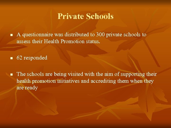Private Schools n n n A questionnaire was distributed to 300 private schools to