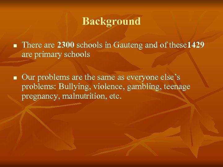 Background n n There are 2300 schools in Gauteng and of these 1429 are