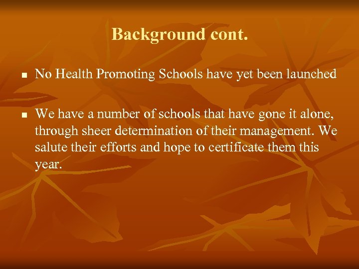 Background cont. n n No Health Promoting Schools have yet been launched We have
