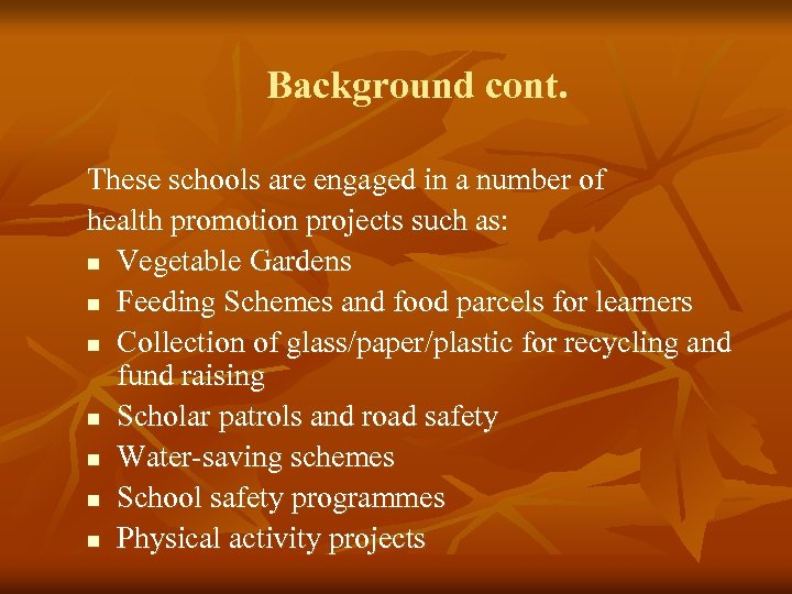 Background cont. These schools are engaged in a number of health promotion projects such