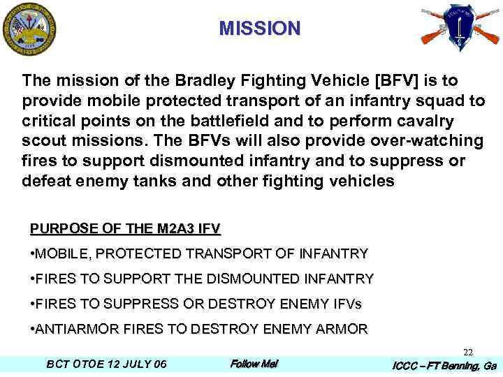 MISSION The mission of the Bradley Fighting Vehicle [BFV] is to provide mobile protected