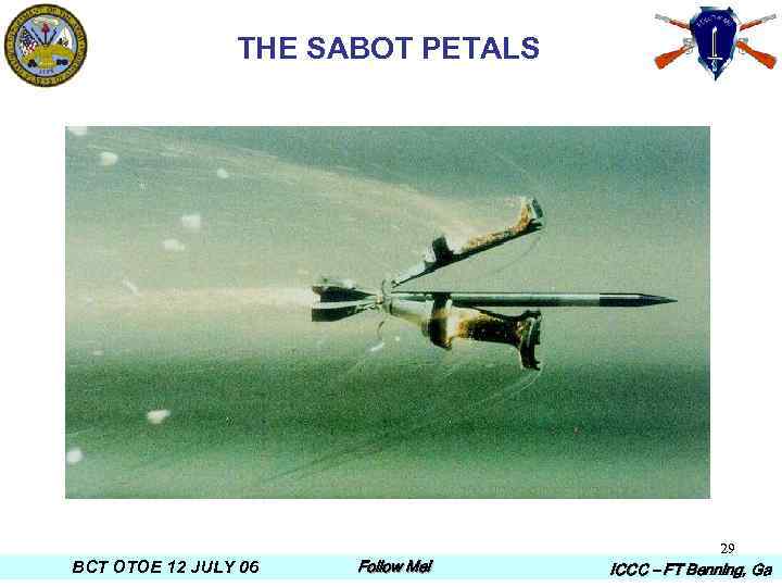 THE SABOT PETALS BCT OTOE 12 JULY 06 Follow Me! 29 ICCC – FT