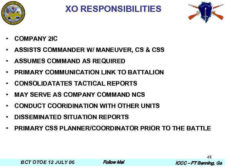 XO RESPONSIBILITIES • COMPANY 2 IC • ASSISTS COMMANDER W/ MANEUVER, CS & CSS