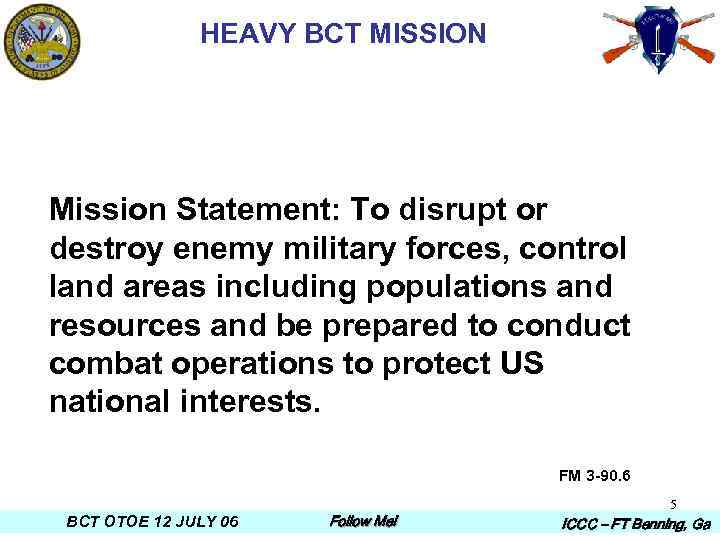 HEAVY BCT MISSION Mission Statement: To disrupt or destroy enemy military forces, control land