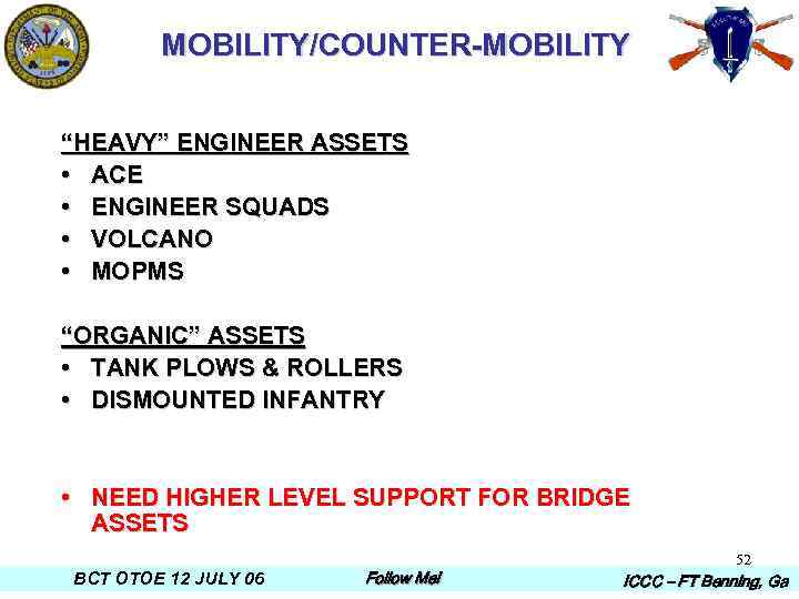 MOBILITY/COUNTER-MOBILITY “HEAVY” ENGINEER ASSETS • ACE • ENGINEER SQUADS • VOLCANO • MOPMS “ORGANIC”