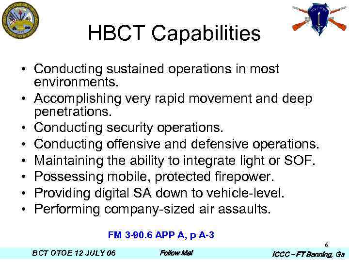 HBCT Capabilities • Conducting sustained operations in most environments. • Accomplishing very rapid movement