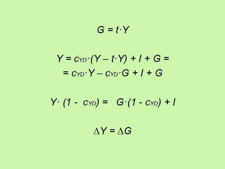 G = t·Y Y = c. YD·(Y – t·Y) + I + G =