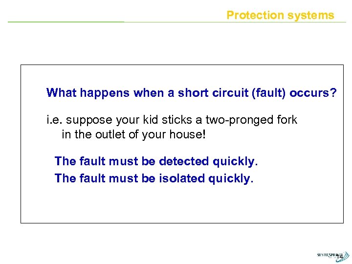 Protection systems What happens when a short circuit (fault) occurs? i. e. suppose your