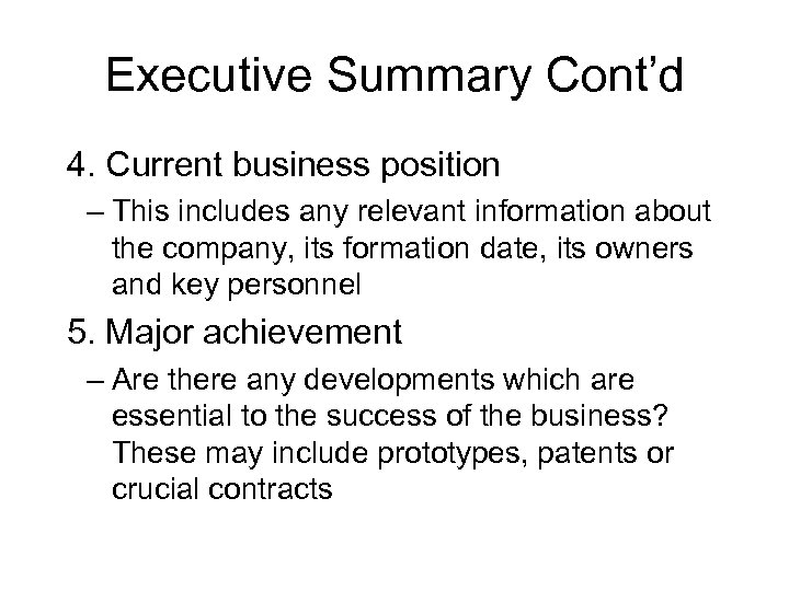 Executive Summary Cont’d 4. Current business position – This includes any relevant information about