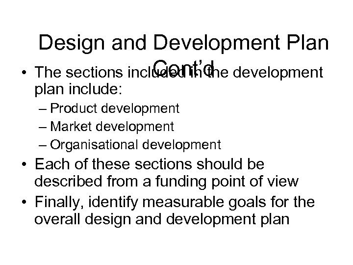  • Design and Development Plan Cont’d The sections included in the development plan