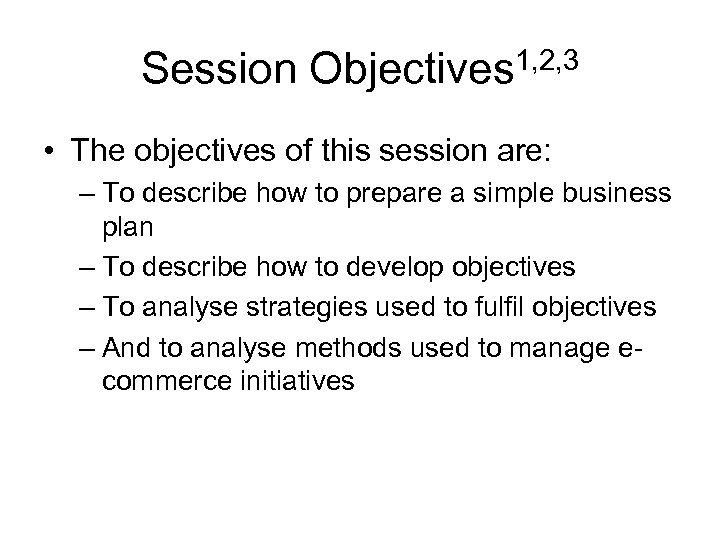 Session Objectives 1, 2, 3 • The objectives of this session are: – To