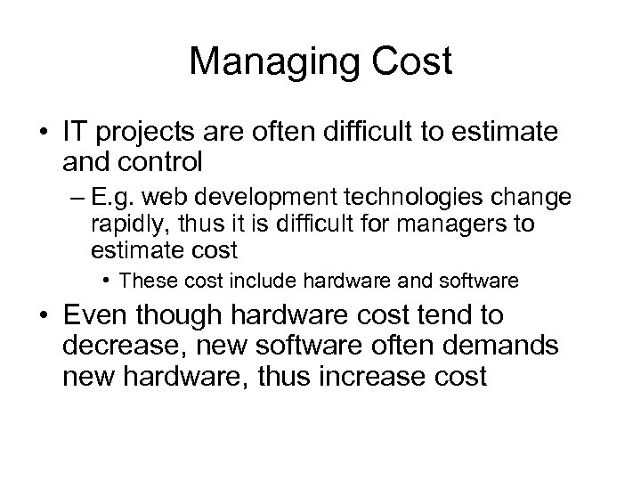 Managing Cost • IT projects are often difficult to estimate and control – E.