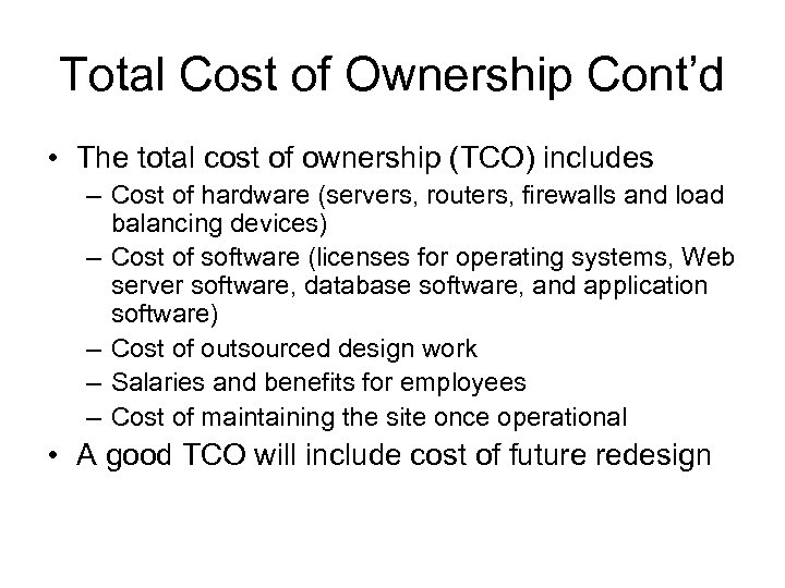 Total Cost of Ownership Cont’d • The total cost of ownership (TCO) includes –