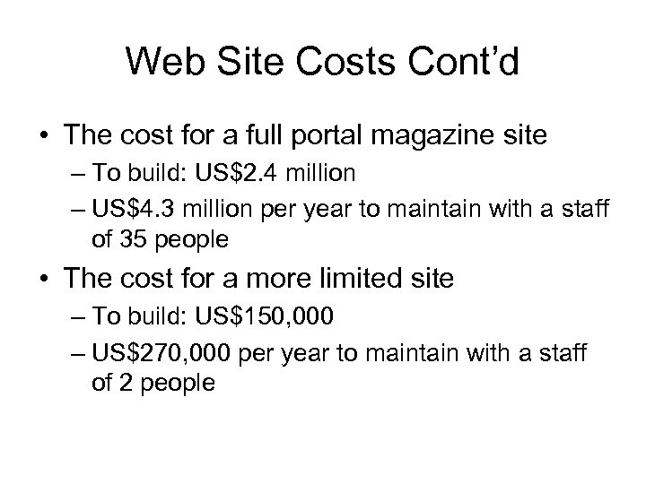 Web Site Costs Cont’d • The cost for a full portal magazine site –