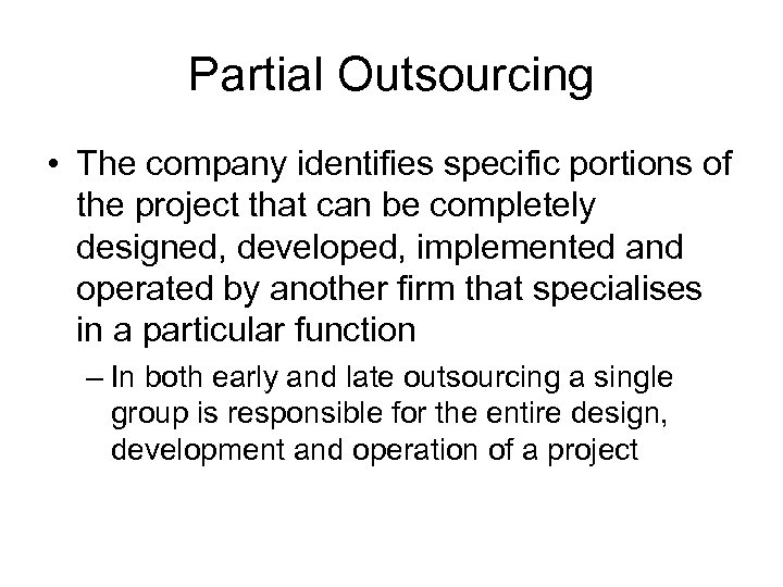 Partial Outsourcing • The company identifies specific portions of the project that can be