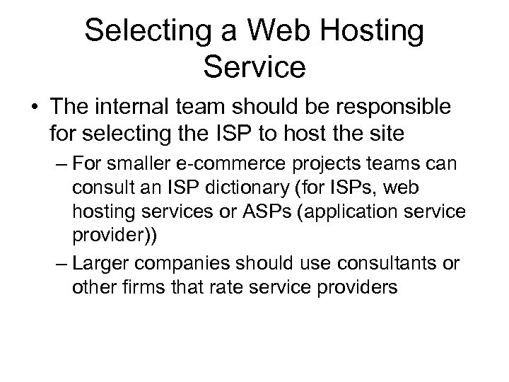 Selecting a Web Hosting Service • The internal team should be responsible for selecting